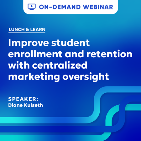 Lunch & learn improve student enrollment and retention with centralized marketing oversight on-demand webinar with speaker Diane Kulseth