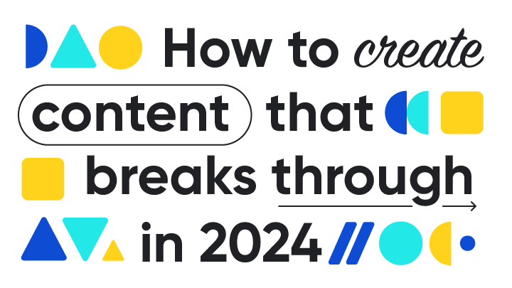 Banner for a guide on for how to create content that breaks through in 2024.