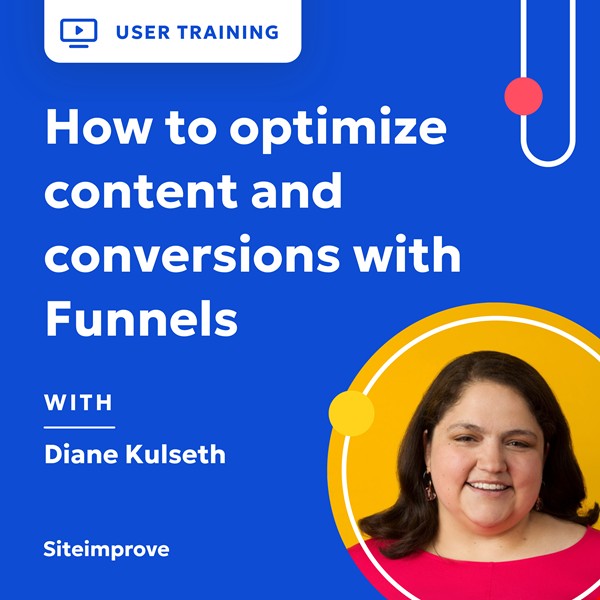 User training banner for How to optimize content and conversions with Funnels with Diane Kulseth team lead for Digital Marketing Consulting at Siteimprove.