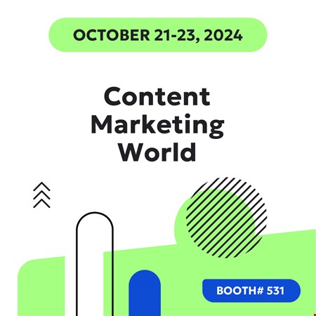 October 21-23, 2024 Content Marketing World in San Diego Booth #531